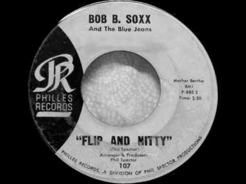 Flip And Nitty by Bob B. Soxx And The Blue Jeans on 1962 Philles 45 rpm record.