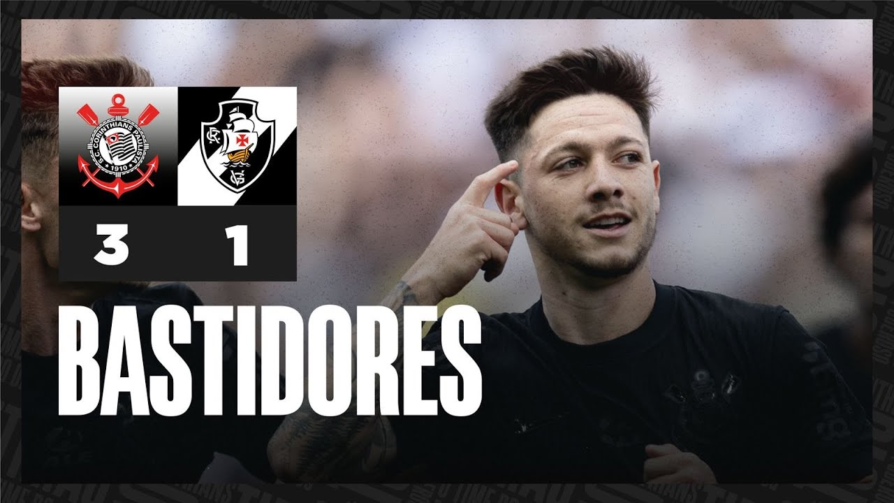 BASTIDORES | Corinthians 3 x 1 Vasco | Brasileirão 2024