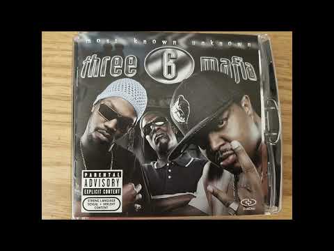 Three 6 Mafia - Most Known Unknown [Definitive Version]