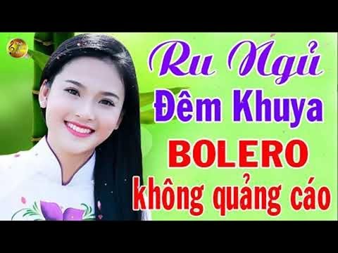 Bạn Sẽ Chìm Sâu Trong Giấc Ngủ Khi Nghe Bolero Này - Lk Nhạc Trữ Tình Hay Nhất