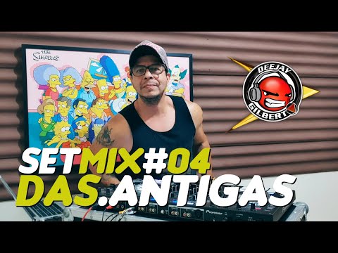 SET MIX DAS ANTIGAS #04 - GILBERTO ÉO BIXO