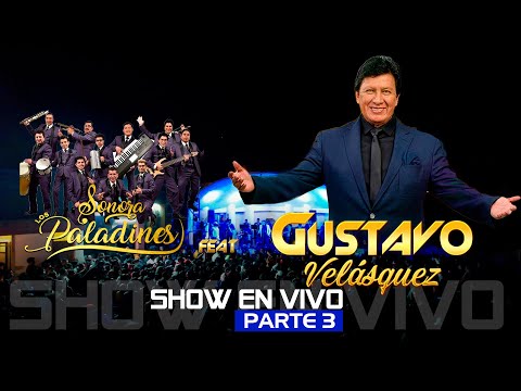 Sonora los Paladines junto a Gustavo Velásquez | show en vivo parte 3/3