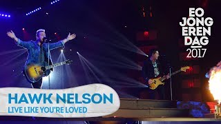 HAWK NELSON - LIVE LIKE YOU&#39;RE LOVED @ EOJD 2017