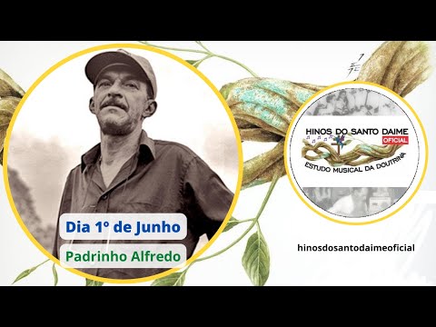 PADRINHO ALFREDO - Dia 1º de Junho _ Santo Daime
