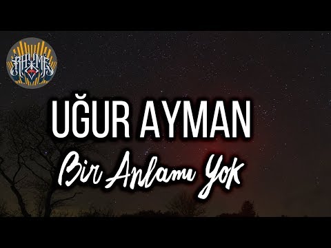 Uğur Ayman - Bir Anlamı Yok (Official Audio)