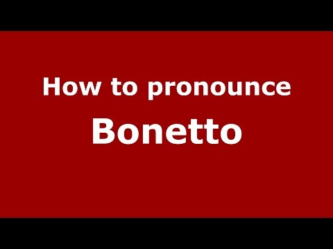 How to pronounce Bonetto
