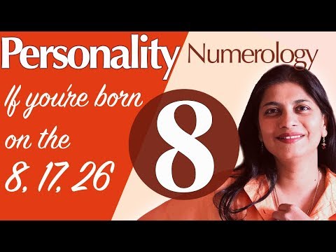 Numerology the number 8 personality (if you are born on the 8, the 17, or the 26)