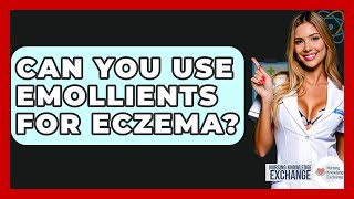 Can You Use Emollients For Eczema? - Nursing Knowledge Exchange