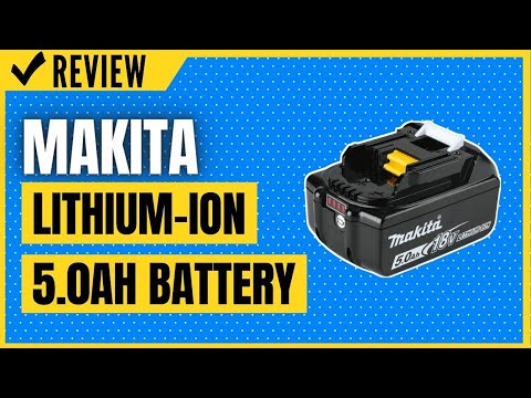 Makita BL1850B 18V LXT Lithium-Ion 5.0Ah Battery Review