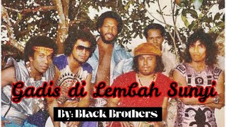 Download lagu Gadis Di Lembah Sunyi - Black Brothers (Reggae Cover Lirik) mp3 Download lagu Gadis Di Lembah Sunyi - Black Brothers (Reggae Cover Lirik) mp3