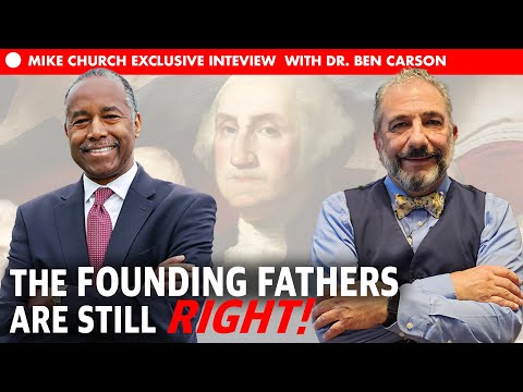 Dr. Ben Carson & Mike Church: Why The Founders Still Matter!