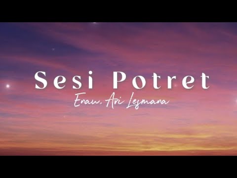 Sesi Potret - Enau ft Ari Lesmana | Lirik Lagu