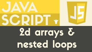 Nested Loops &amp; 2D Arrays | Javascript | Tutorial 25