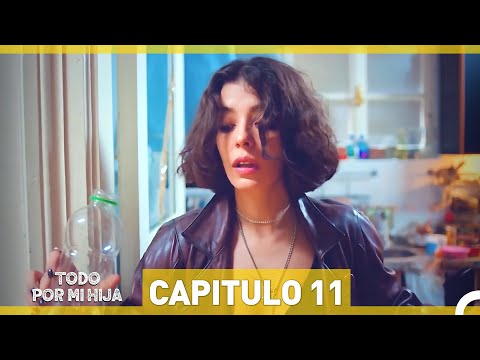 Todo Por Mi Hija - Capitulo 11