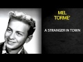 MEL TORMÉ - A STRANGER IN TOWN