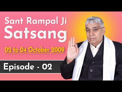 Sant Rampal Ji Satsang | 02 to 04 October 2009 | EPISODE - 02 | SATLOK ASHRAM