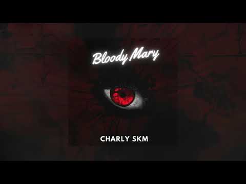 CHARLY SKM - BLOODY MARY🩸