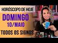 HORÓSCOPO DE HOJE / DOMINGO - 10/05/26 - Previsão para Todos os Signos [AMOR, TRABALHO E DINHEIRO]