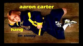 Aaron Carter Hang On Sloopy{Sloopy Hang On}