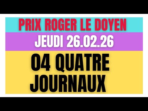 PRIX ROGER LE DOYEN PRONOSTIC 04 QUATRE JOURNAUX WEEKEND GAZETTE GENY COURSE P.TURF JEUDI 26.02.26