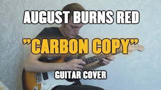 August Burns Red - Carbon Copy (Guitar Cover)