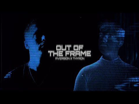 Aversion & Thyron - Out Of The Frame (Official Videoclip)