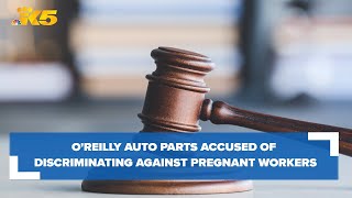 O'Reilly Auto Parts accused of discriminating against pregnant workers in Washington
