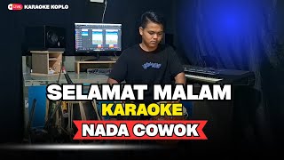 Download lagu SELAMAT MALAM || KARAOKE || NADA COWOK/PRIA Versi Koplo || Encoooo Poooollll mp3