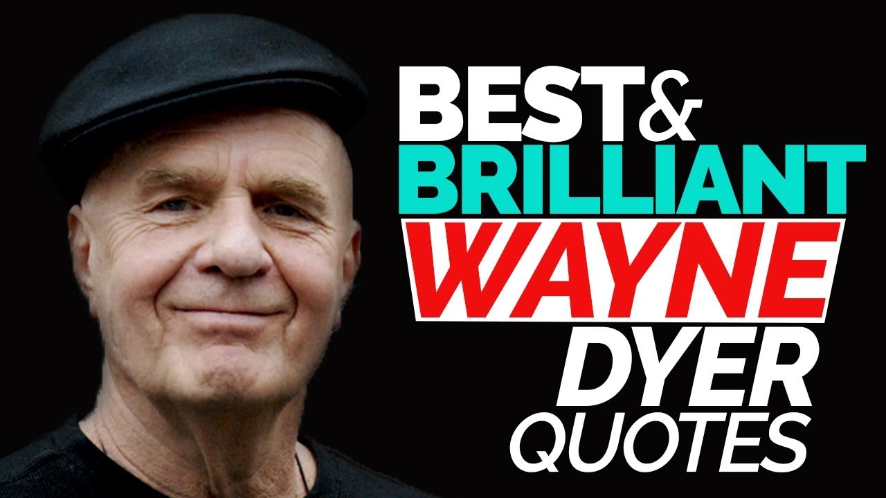 Best & Brilliant Wayne Dyer Quotes | That Will Inspire You