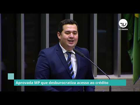 Aprovada MP que desburocratiza acesso ao crédito - 02/06/21