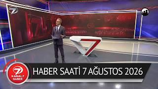 Kanal 7 Haber Saati | 7 Ağustos 2026