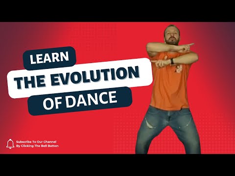 Learn the Evolution of Dance!