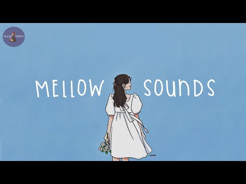 [Playlist] mellow sounds ???? soft and chill melodies to vibe to by yourself