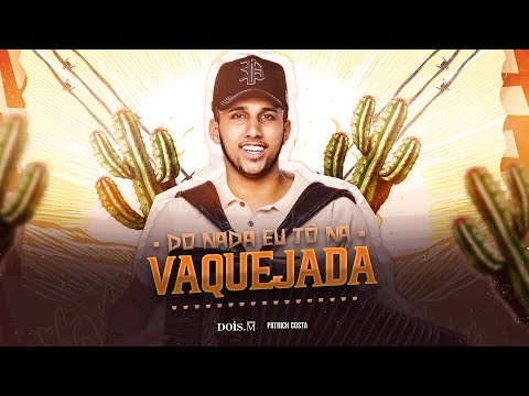 Patrick Costa - DO NADA EU TÔ NA VAQUEJADA (CLIPE OFICIAL)