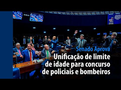 Senado Aprova: unificação de limite de idade para policiais e bombeiros