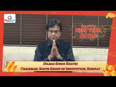 Dilbag Singh Khatri, Chairman of South Group of Institutions, Sonipat, Wishes Happy New Year 2026