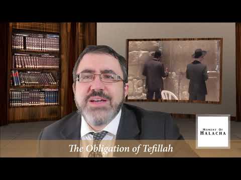 Moment Halacha - What Is the Obligation of Tefilla?