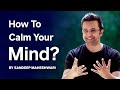 How To Calm Your Mind By Sandeep Maheshwari Meditation Spirituality