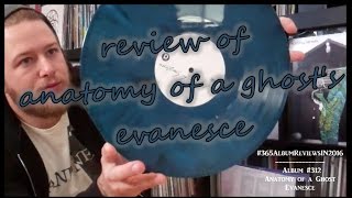Anatomy Of A Ghost - "Evanesce" #365AlbumReviewsIN2016 - Daily Vinyl [#312]