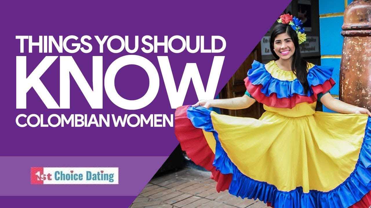 Things you should know about Colombian Women