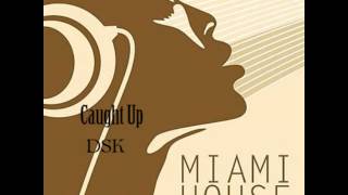 Caught Up- DSK