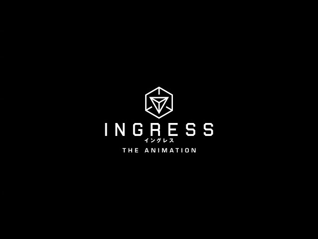 INGRESS THE ANIMATION  【Fuji TV Official】