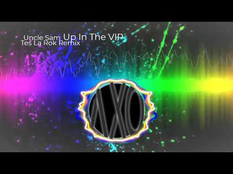 Uncle Sam - Up In The VIP (Tes La Rok Remix)