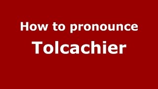 How to pronounce Tolcachier