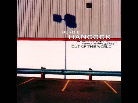 Herbie Hancock With Donald Byrd / Pepper Adams Quintet - Out Of This World [HQ FULL ALBUM + Bonus]