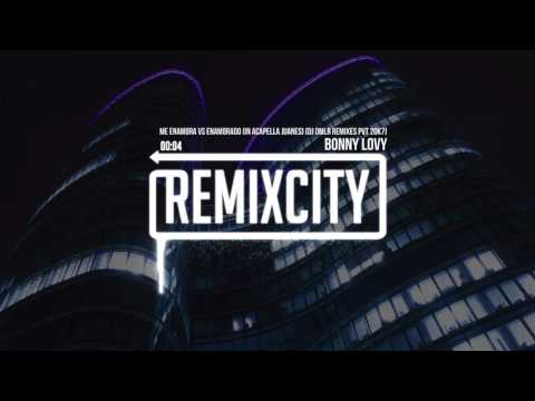 Bonny Lovy - Me Enamora vs Enamorado (In Acapella Juanes) [DJ DMLR Remixes PVT 20K7]