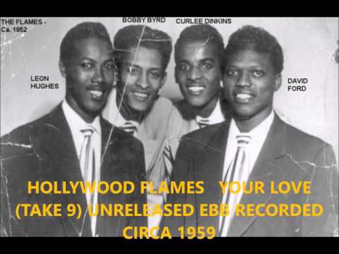 HOLLYWOOD FLAMES - YOUR LOVE (TAKE 9) UNRELEASED EBB RECORDED CIRCA 1959