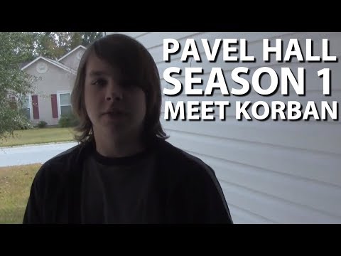 Pavel Hall - Season 1: #4 Meet Korban