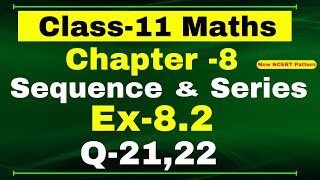 Class-11 Maths | Ex-8.2, Q-21,22 | Chapter 8 ( Sequence and Series ) | NCERT Math