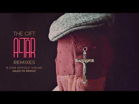 The Gift - Love Without Violins – Alex Fx Remix